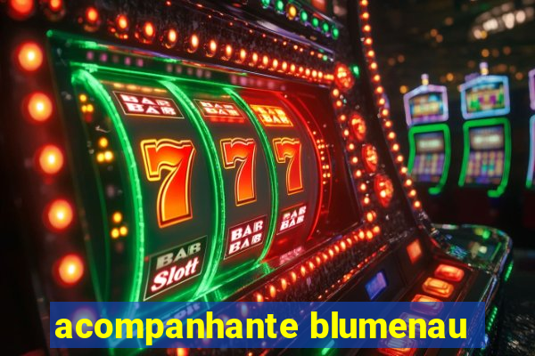 acompanhante blumenau